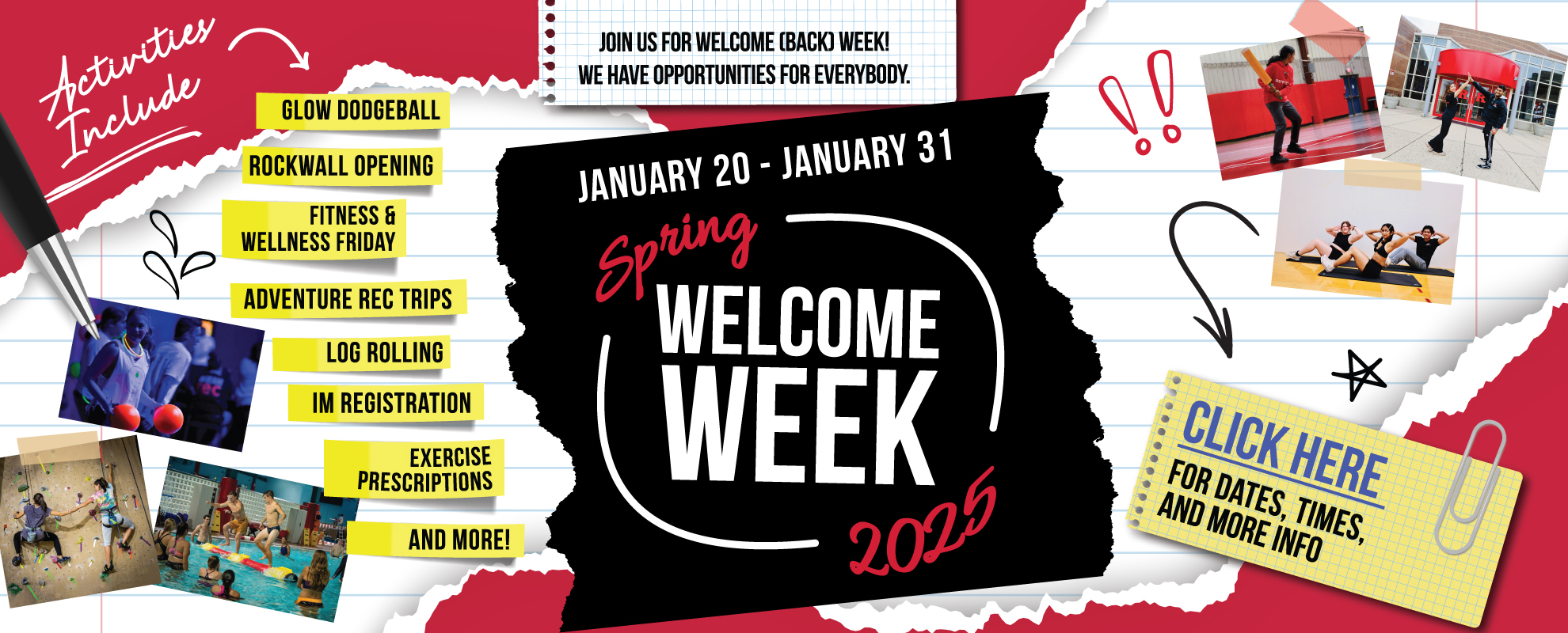 Spring Welcome Week is January 20–31, 2025! Activities include glow dodgeball, Fitness & Wellness Friday, rockwall opening, exercise prescriptions, adventure rec trips, log rolling, IM registration, and more. Everyone is welcome!